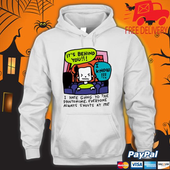 It’S Behind You I Hate Going To The Pantomime Hoodie It’S Behind You I Hate Going To The Pantomime Hoodie