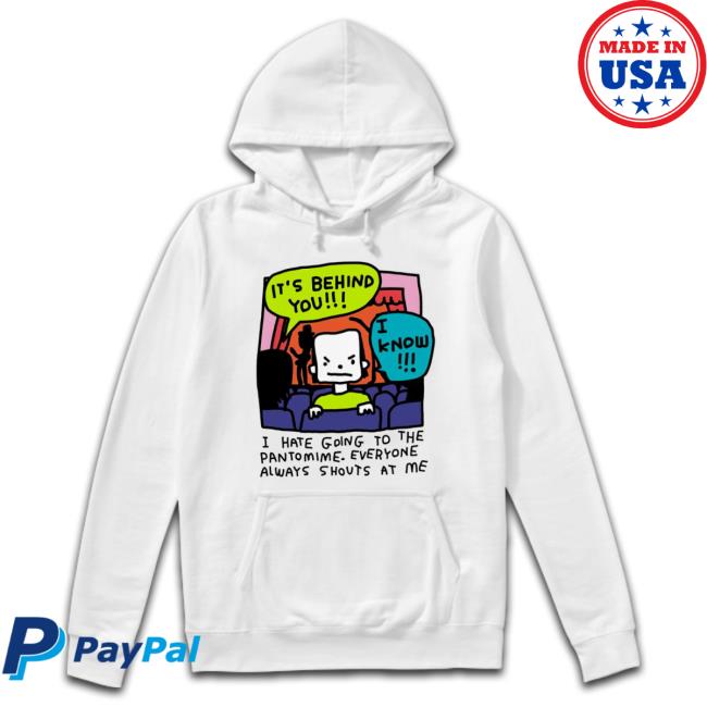 It’S Behind You I Hate Going To The Pantomime Hoodie It’S Behind You I Hate Going To The Pantomime Hoodie