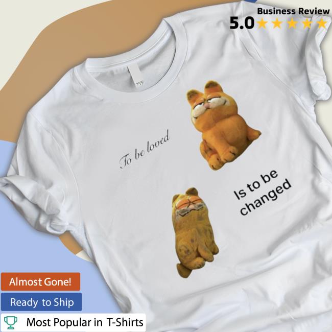 Northstardoll To Be Loved Is To Be Changed Tee Shirt Northstardoll To Be Loved Is To Be Changed Tee Shirt