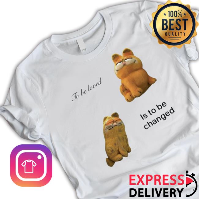 Northstardoll To Be Loved Is To Be Changed Tee Shirt Northstardoll To Be Loved Is To Be Changed Tee Shirt