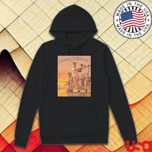 Matt Tavares Henry Aaron’S Dream T- shirt Matt Tavares Henry Aaron’S Dream T- shirt