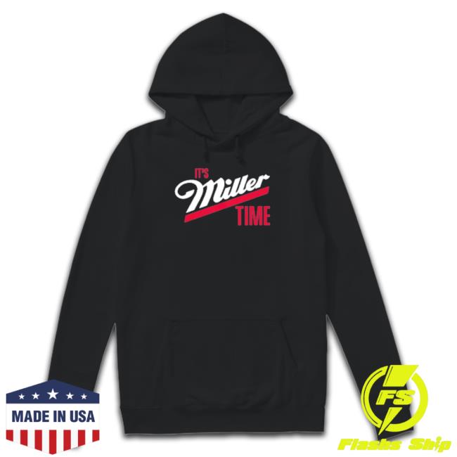 It’S Miller Time t- shirt It’S Miller Time t- shirt
