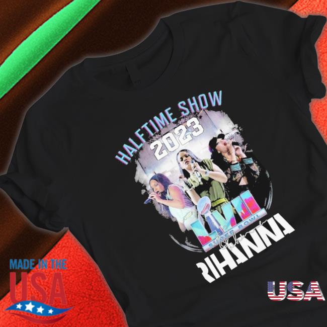 Halftime Show 2023 Lvii Super Bowl Rihanna shirt Halftime Show 2023 Lvii Super Bowl Rihanna shirt