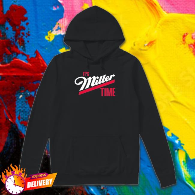 It’S Miller Time t- shirt It’S Miller Time t- shirt