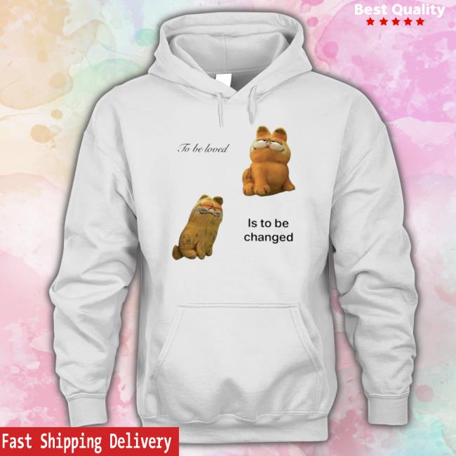 Northstardoll To Be Loved Is To Be Changed Tee Shirt Northstardoll To Be Loved Is To Be Changed Tee Shirt