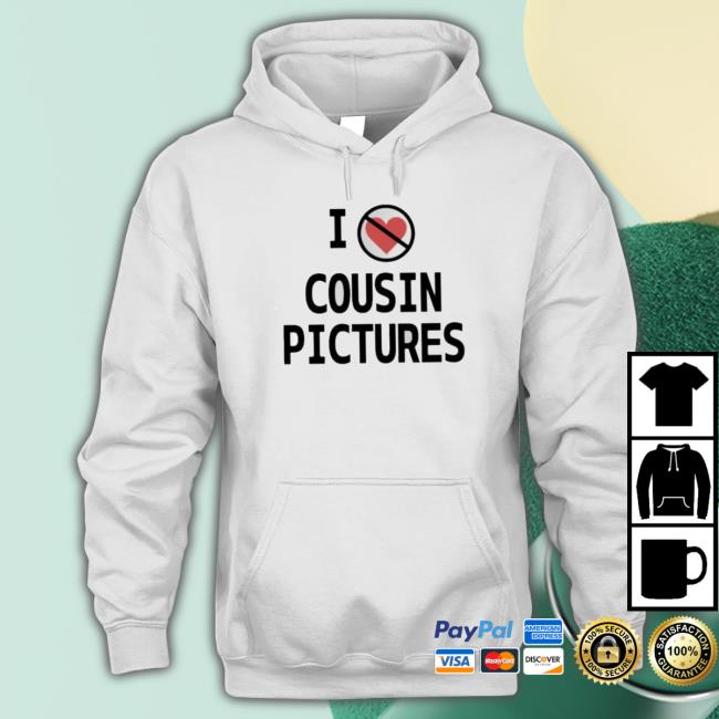 I Hate Cousin Pictures Shirts I Hate Cousin Pictures Shirts
