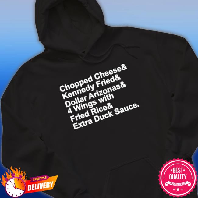 Chopped Cheese And Kennedy Fried And Dollar Arizonas T-shirt Chopped Cheese And Kennedy Fried And Dollar Arizonas T-shirt