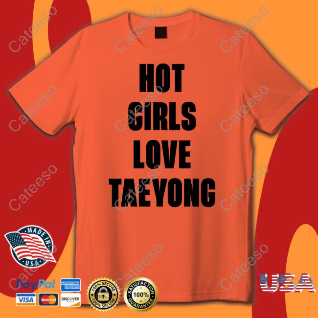 Hot Girls Love Taeyong Sweatshirt Hot Girls Love Taeyong Sweatshirt
