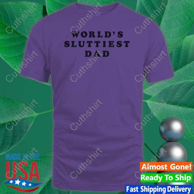 Daddy Solutions World's Sluttiest Dad Sweatshirt Daddy Solutions World's Sluttiest Dad Sweatshirt