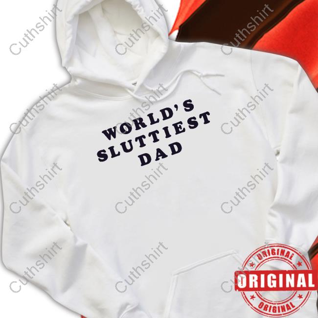 Daddy Solutions World's Sluttiest Dad Sweatshirt Daddy Solutions World's Sluttiest Dad Sweatshirt