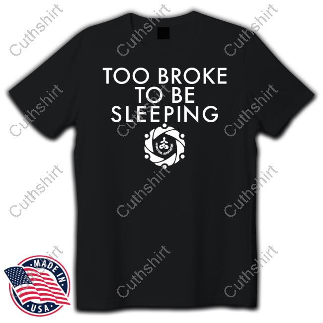 Thespiritgroup Store Too Broke To Be Sleeping Hoodie Sweatshirt Thespiritgroup Store Too Broke To Be Sleeping Hoodie Sweatshirt