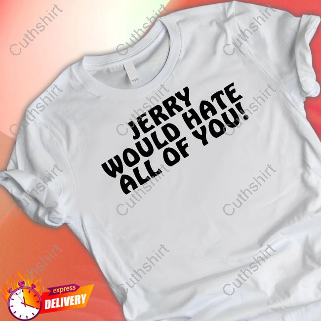 Itsagreatdaytobeawarrior Jerry Would Hate All Of You Long Sleeve Itsagreatdaytobeawarrior Jerry Would Hate All Of You Long Sleeve