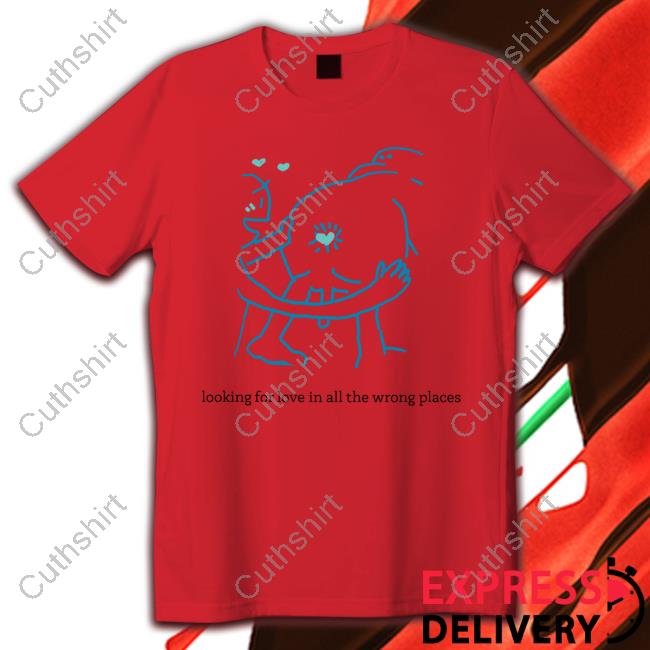 Looking For Love In All The Wrong Places Hoodie Looking For Love In All The Wrong Places Hoodie