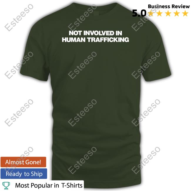 Not Involved In Human Trafficking Hoodie Not Involved In Human Trafficking Hoodie