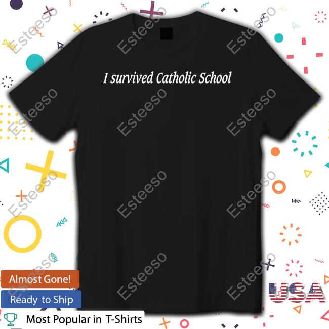 Edgewoodcollective I Survived Catholic School T Shirts Edgewoodcollective I Survived Catholic School T Shirts