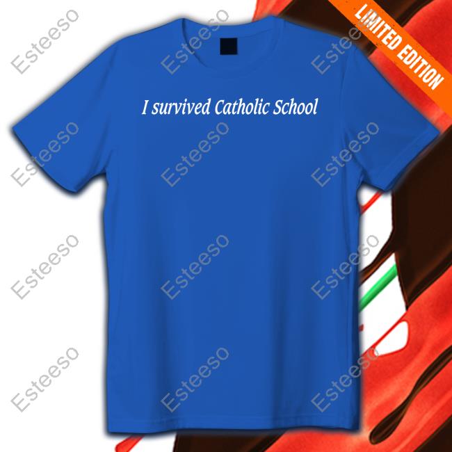 Edgewoodcollective I Survived Catholic School T Shirts Edgewoodcollective I Survived Catholic School T Shirts