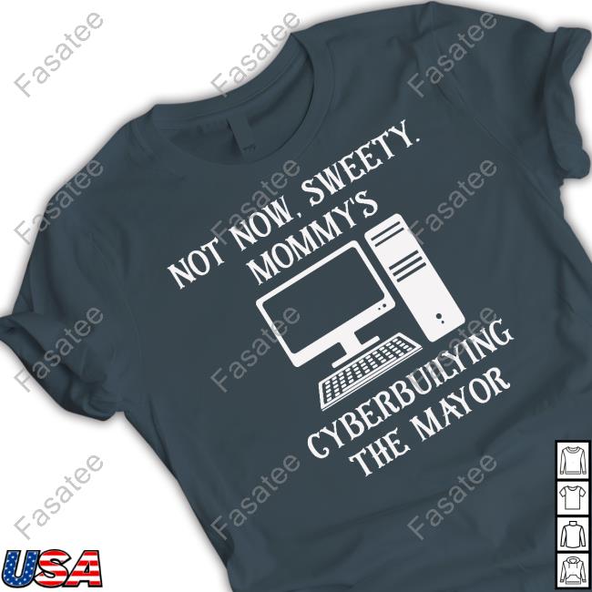 Terminallyol Not Now Sweety Mommy's Cyberbuilying The Mayor Hoodie Terminallyol Not Now Sweety Mommy's Cyberbuilying The Mayor Hoodie