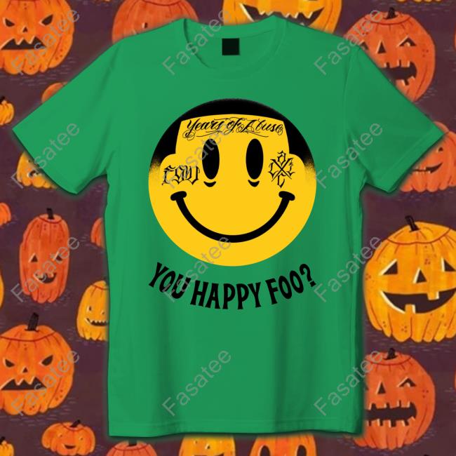 Foos Gone Wild Merch Years Of Abuse You Happy Foo Shirts