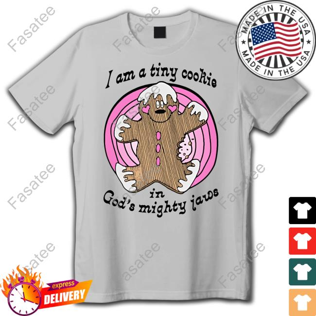Shirts That Go Hard I'm A Tiny Cookie Shirt Shirts That Go Hard I'm A Tiny Cookie Shirt