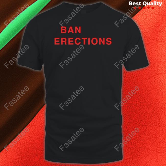 Ban Erections Tee