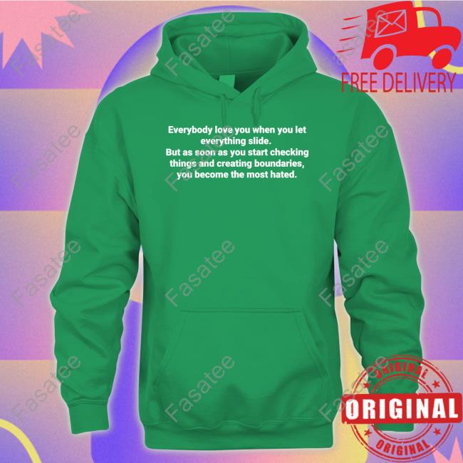 Everybody Love You When You Let Everything Slide Tee Shirt Everybody Love You When You Let Everything Slide Tee Shirt