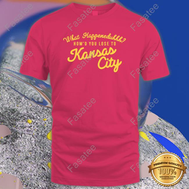 What Happeneduhhh How'd You Lose To Kansas City Hoodie What Happeneduhhh How'd You Lose To Kansas City Hoodie
