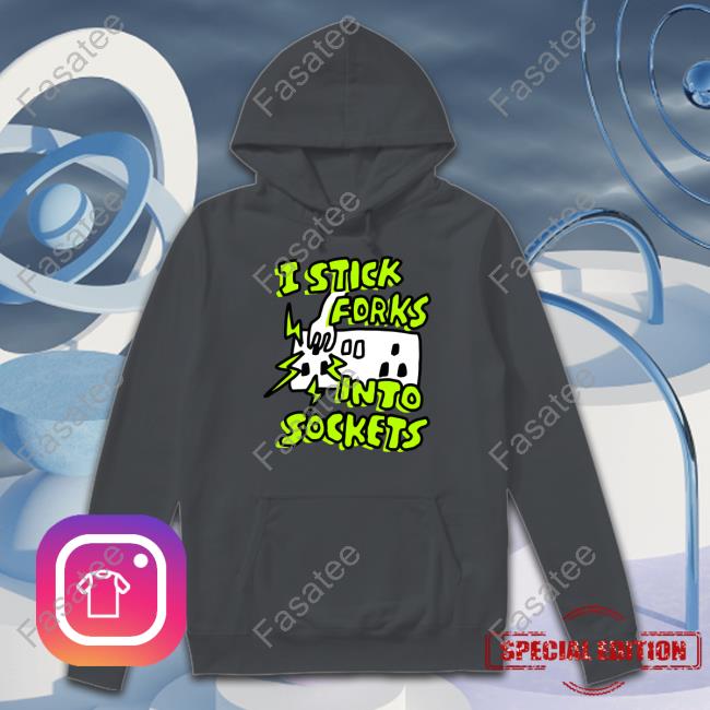 Zoebread Store I Stick Forks Into Sockets Sweatshirt Zoebread Store I Stick Forks Into Sockets Sweatshirt