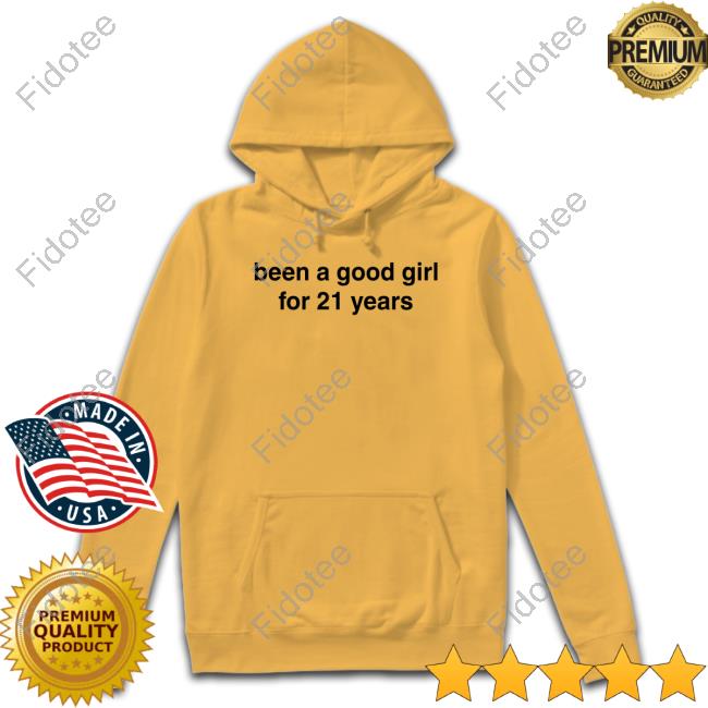 Been A Good Girl For 21 Years Tees Been A Good Girl For 21 Years Tees