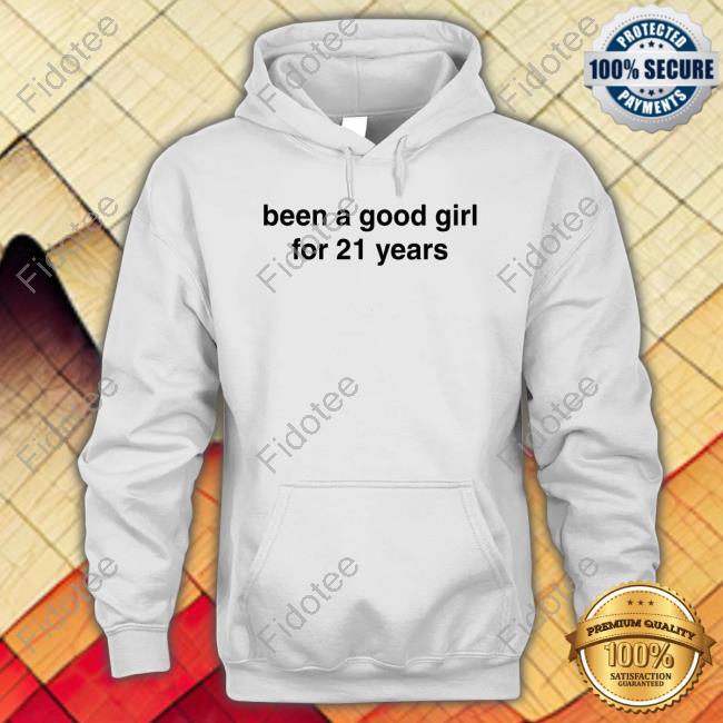 Been A Good Girl For 21 Years Tees Been A Good Girl For 21 Years Tees