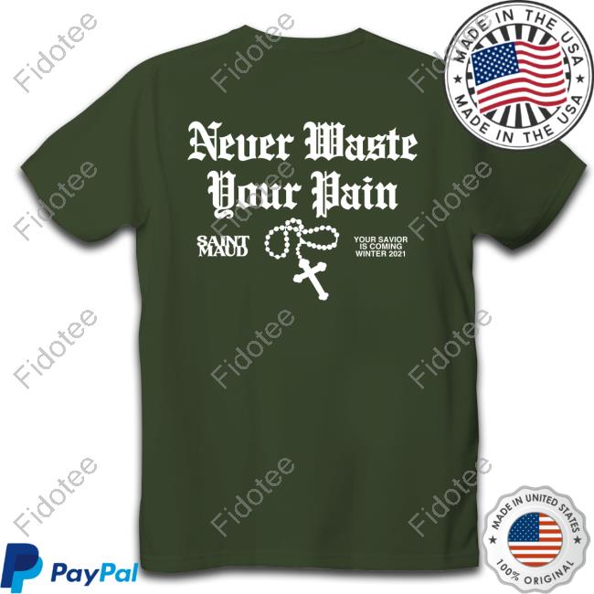 Studiohouse Designs Saint Maud Never Waste Your Pain T Shirt Studiohouse Designs Saint Maud Never Waste Your Pain T Shirt
