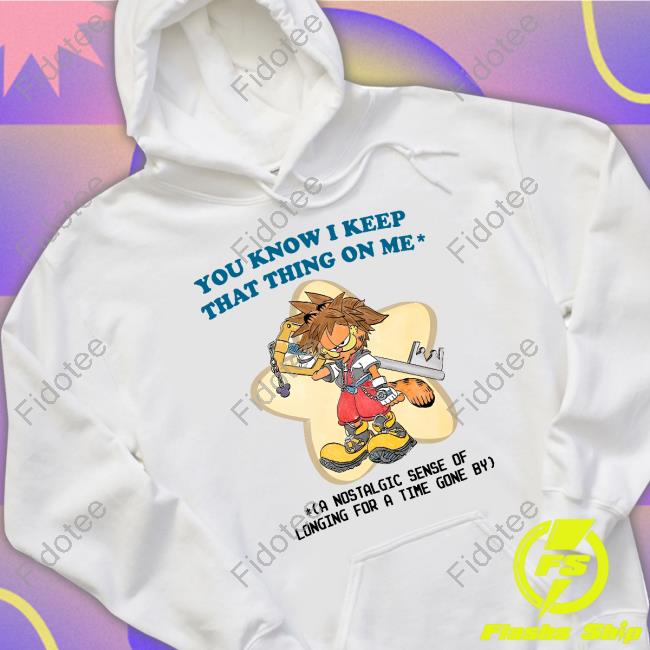 You Know I Keep That Thing On Me A Nostalgic Sense Of Longing For A Time Gone By T Shirt You Know I Keep That Thing On Me A Nostalgic Sense Of Longing For A Time Gone By T Shirt