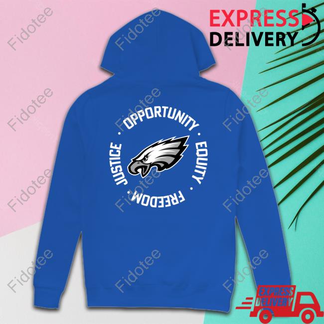 Opportunity Equality Freedom Justice Philadelphia Eagles Shirts Opportunity Equality Freedom Justice Philadelphia Eagles Shirts