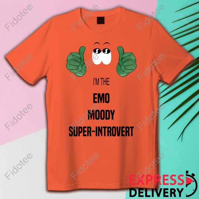 Taydertot I'm The Emo Moody Super Introvert T-Shirt