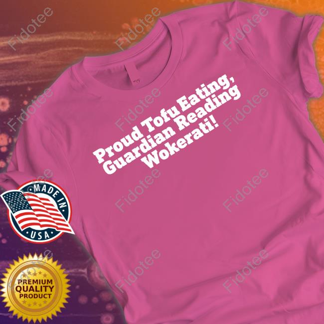 Proud Tofu Eating Guardian Reading Wokerati Tee Proud Tofu Eating Guardian Reading Wokerati Tee