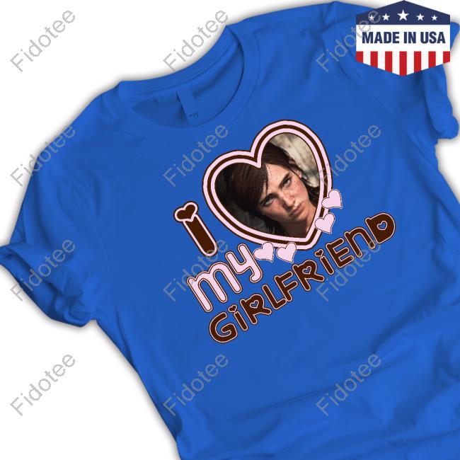 Ellie Tlou I Love Girlfriends T Shirts Ellie Tlou I Love Girlfriends T Shirts