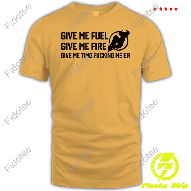 Frank Seravalli New Jersey Devils Give Me Fuel Give Me Fire Give Me Timo Fucking Meier New Shirt Frank Seravalli New Jersey Devils Give Me Fuel Give Me Fire Give Me Timo Fucking Meier New Shirt