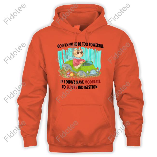 God Knew I'd Be Too Powerful If I Didn't Have Moderate To Severe T Shirt Jmcgg God Knew I'd Be Too Powerful If I Didn't Have Moderate To Severe T Shirt Jmcgg