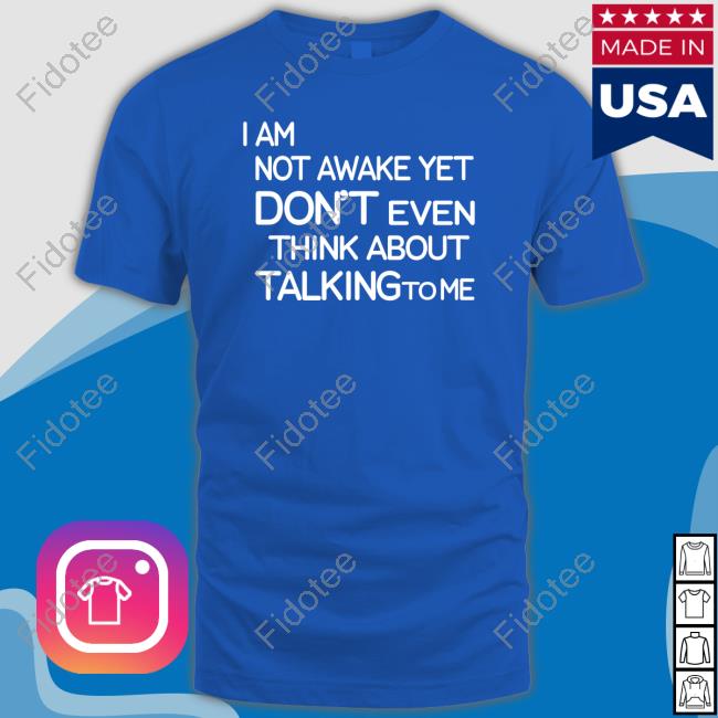 https://pisashirt.com/campaign/i-am-not-awake-yet-dont-even-think-about-talking-to-me-sweatshirt