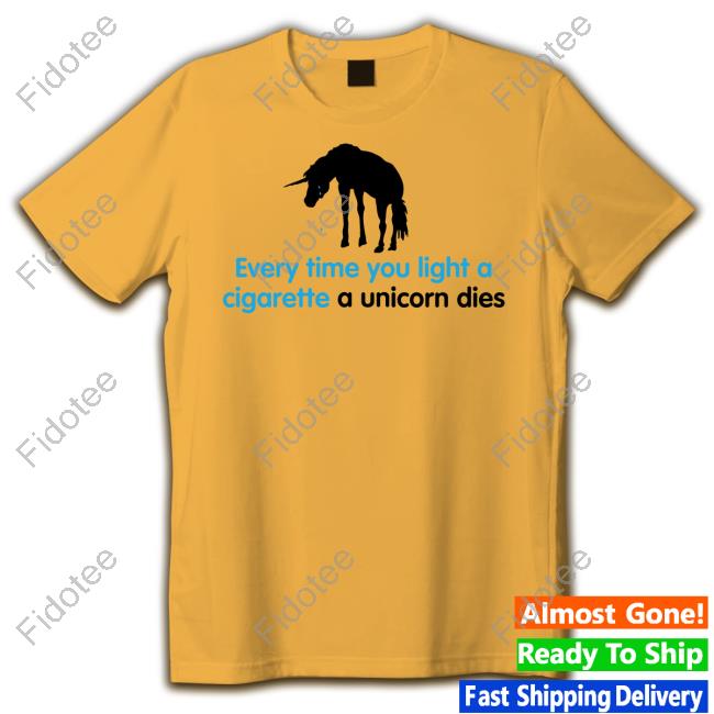 Shirts That Go Hard Every Time You Light A Cigarette A Unicorn Dies Shirts Shirtsthtgohard Shirts That Go Hard Every Time You Light A Cigarette A Unicorn Dies Shirts Shirtsthtgohard