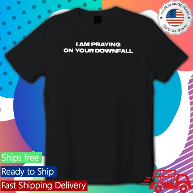 I Am Praying On Your Downfall Sweatshirt