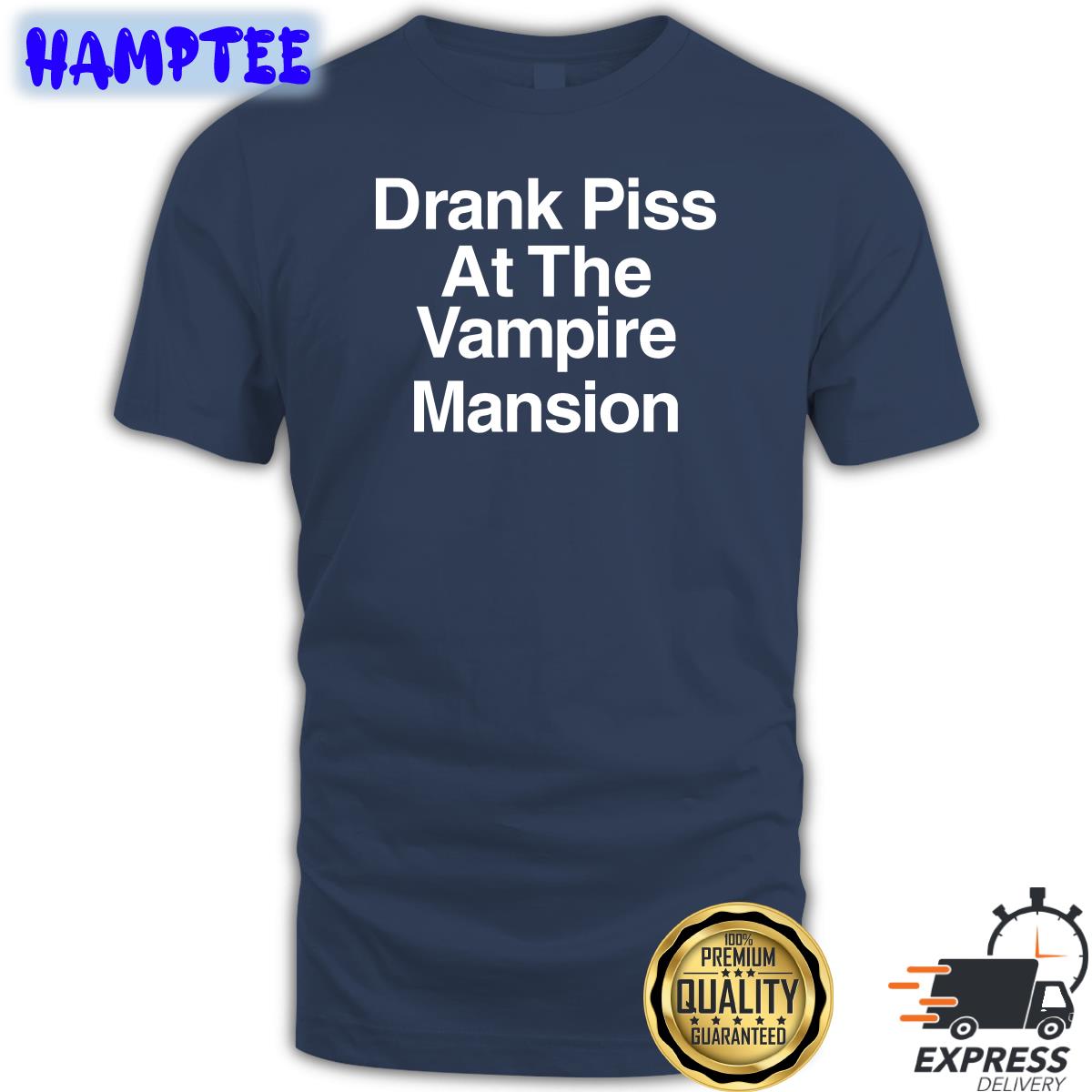 Drank Piss At The Vampire Mansion Sweatshirt