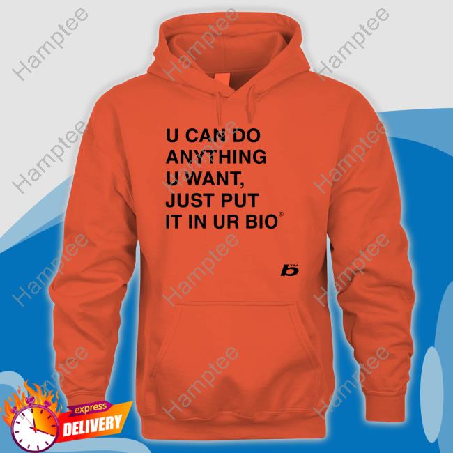 0Xfoda U Can Do Anything U Want Just Put It In You Bio Shirts 0Xfoda U Can Do Anything U Want Just Put It In You Bio Shirts