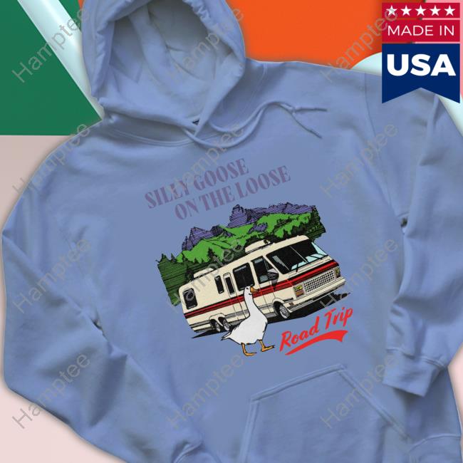 Silly Goose On The Loose Road Trip New Shirt Silly Goose On The Loose Road Trip New Shirt
