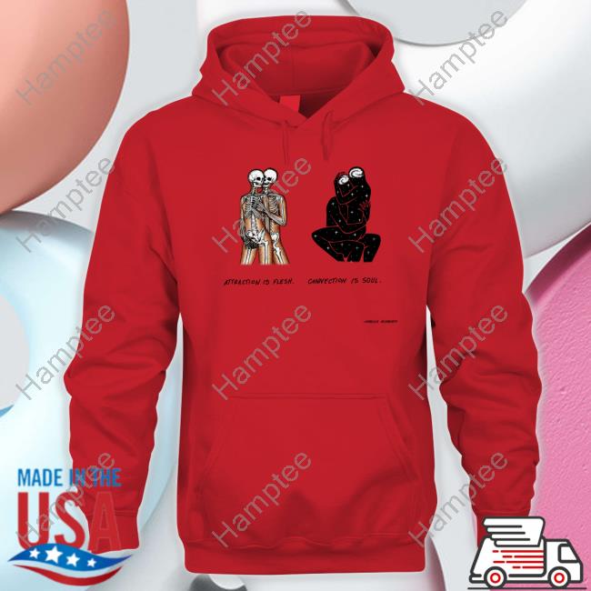 Attraction Is Flesh Connection Is Soul Marcos Alvarado Tee Attraction Is Flesh Connection Is Soul Marcos Alvarado Tee