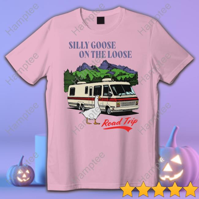 Silly Goose On The Loose Road Trip New Shirt Silly Goose On The Loose Road Trip New Shirt