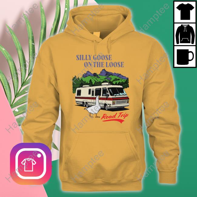 Silly Goose On The Loose Road Trip New Shirt Silly Goose On The Loose Road Trip New Shirt