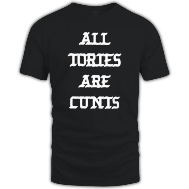 All Tories Are Cunt Long Sleeve Shirt
