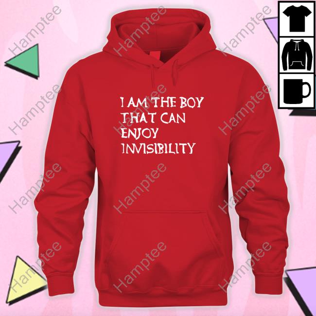 I Am The Boy That Can Enjoy Invisibility T Shirt I Am The Boy That Can Enjoy Invisibility T Shirt