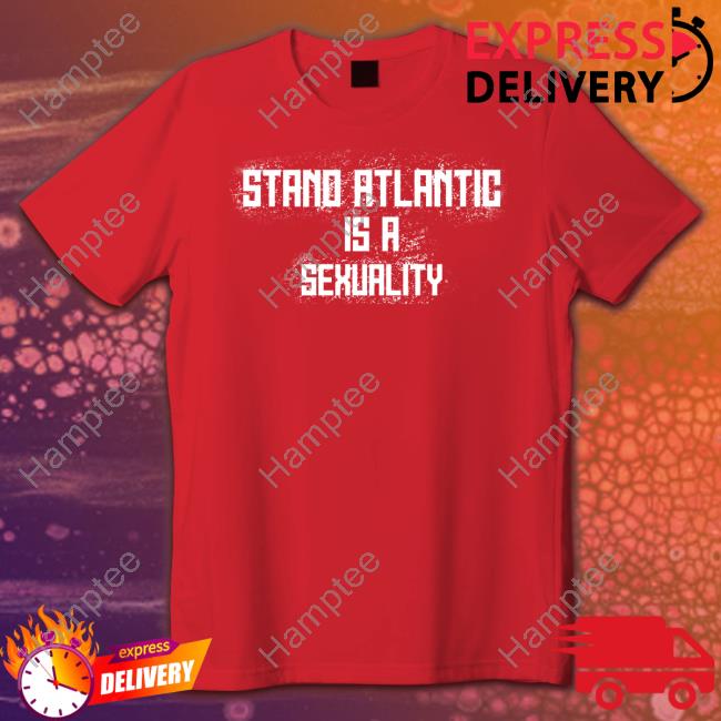 Stand Atlantic Is A Sexuality Hoodie