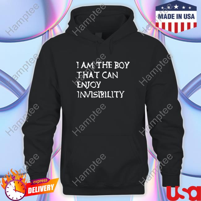 I Am The Boy That Can Enjoy Invisibility T Shirt I Am The Boy That Can Enjoy Invisibility T Shirt